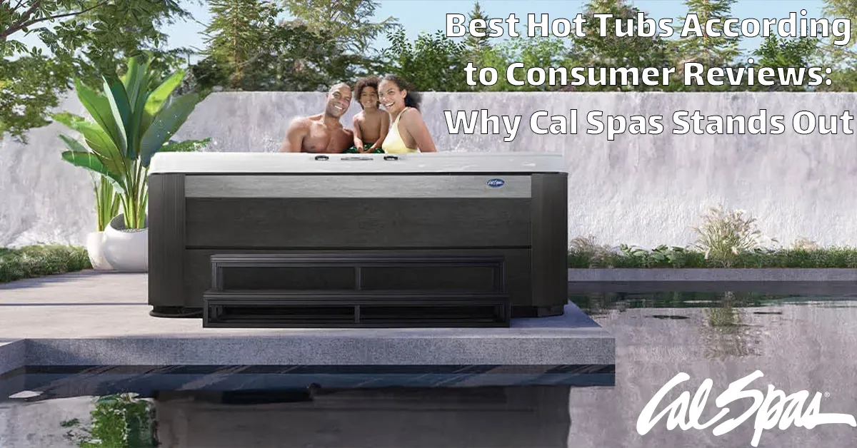 Outdoor Cal Spas hot tub promoting premium spa quality with Cal Spas logo and blog title overlayed.